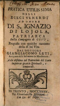 Pratica utilissima delle dieci Venerdi ad onore di S. Ignazio di Lojola : proposta con qualche racconto della di lui vita