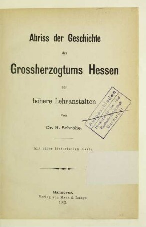 Abriss der Geschichte des Grossherzogtums Hessen für höhere Lehranstalten : mit einer historischen Karte