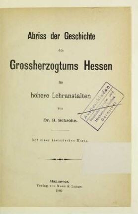 Abriss der Geschichte des Grossherzogtums Hessen für höhere Lehranstalten : mit einer historischen Karte