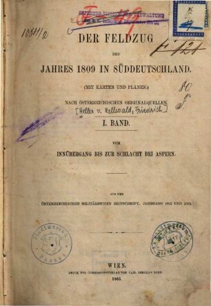 Der Feldzug des Jahres 1809 in Süddeutschland : nach österreichischen Originalquellen. 1, Vom Innübergang bis zur Schlacht bei Aspern