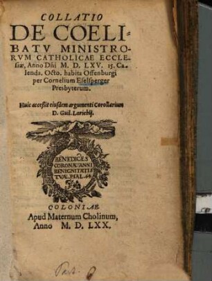 Collatio de coelibatu ministrorum catholicae ecclesiae : anno dni MDLXV. 15. Calenda. 8. habita Offenburgi