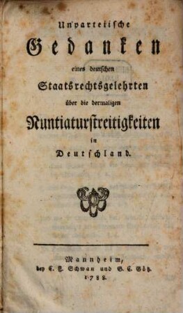 Unparteiische Gedanken eines deutschen Staatsrechtsgelehrten über die dermaligen Nuntiaturstreitigkeiten in Deutschland