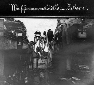 Erster Weltkrieg - "Kriegsansichten aus den Vogesen". "Waffensammelstelle in Zabern" (heute: Saverne/Dép. Bas-Rhin)