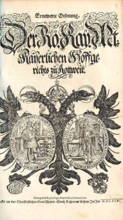 Ernewerte Ordnung der Rö. Kays. Mt. Kaiserlichen Hoffgerichts zü Rottweil
