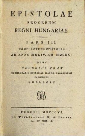 Epistolae procerum regni Hungariae, 3. Complectens epistolas ab anno MDLIV. ad MDCCXI.
