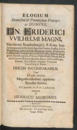 Elogium Serenissimi & Potentissimi Principis ac Domini, Dn. Friderici Wilhelmi Magni, Marchionis Brandenburgici