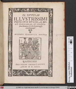 IN NVPTIAS || ILLVSTRISSIMI || PRINCIPIS BVGISLAI, DV=||CIS POMERANIAE, ET SERENIS-||simae Dominae, CLARAE principissae || Luneburgensis.|| MICHAEL GRASSVS LL. DOCTOR.||
