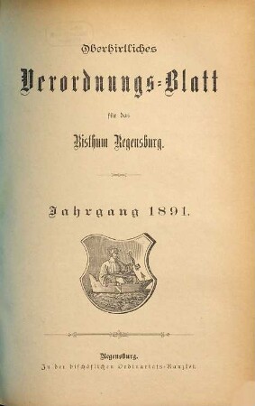 Oberhirtliches Verordnungsblatt für das Bistum Regensburg : Amtsblatt des Bischöflichen Ordinariats in Regensburg. 1891