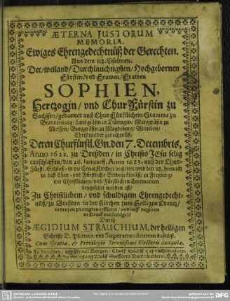 Aeterna justorum memoria. Ewiges Ehrengedächtnüß ... der ... Fr. Sophien Hertzogin und Churfürstin zu Sachsen ...