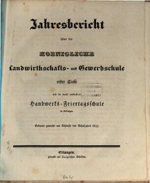 Jahresbericht über die Königliche Landwirthschafts- und Gewerbsschule Erster Classe zu Erlangen. 1836/37