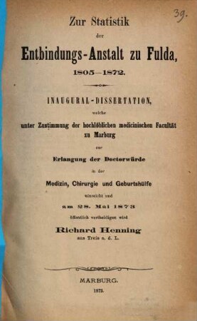 Zur Statistik der Entbindungs-Anstalt zu Fulda, 1805 - 1872 : Inaugural-Dissertation