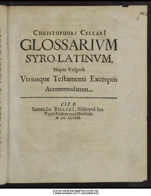 Christophori Cellarii Glossarium Syro-Latinum : Nuper Vulgatis Utriusque Testamenti Excerptis Accommodatum