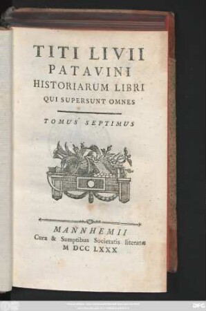T. 7: Titi Livii Patavini Historiarvm Libri Qvi Svpersvnt Omnes