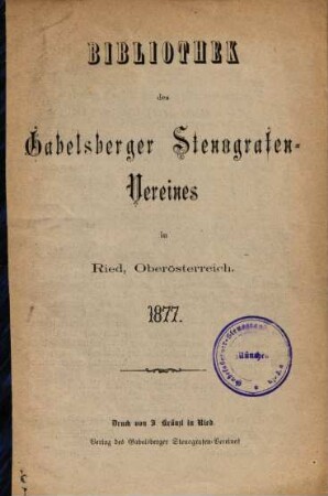 Bibliothek des Gabelsberger Stenografen-Vereines in Ried, Oberösterreich : 1877