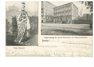 Niederlassung der grauen Schwestern am Schiesswerderplatz in Breslau sowie Bildnis der Heiligen Elisabeth