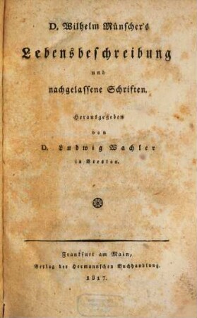 D[okto]r Wilhelm Münschers Lebensbeschreibung und nachgelassene Schriften