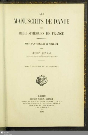 Les manuscrits de Dante des bibliothèques de France : essai d'un catalogue raisonné; avec 2 planches en héliogravure