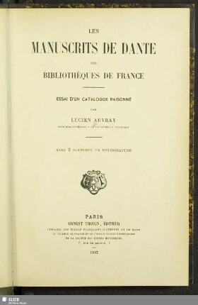 Les manuscrits de Dante des bibliothèques de France : essai d'un catalogue raisonné; avec 2 planches en héliogravure