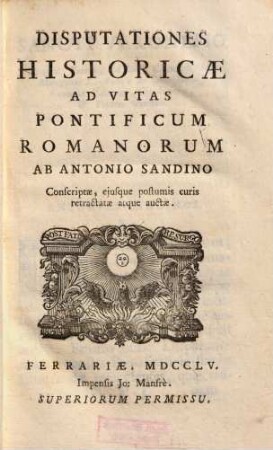 Disputationes Historicae Ad Vitas Pontificum Romanorum : Conscriptae, ejusque postumis curis retractatae atque auctae
