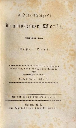 A. Öhlenschläger's dramatische Werke : wörtlich nach dem Originale, 1. Aladdin, oder die Wunderlampe: ein dramatisches Gedicht: Spiel 1: Thalia