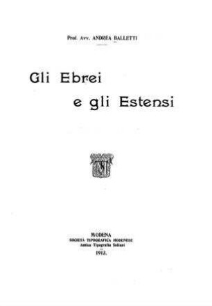 Gli Ebrei e gli Estensi / [von] Andrea Balletti