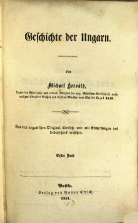 Geschichte der Ungarn. 1, Aus dem ungarischen Original übersetzt und mit Anmerkungen des Ueersetzers versehen