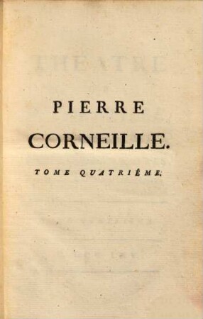 Théatre de P. Corneille : avec des commentaires, & autres morceaux intéressans, 4
