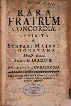 Rara fratrum concordia : exhibita à syntaxi maiore Augustana mense Junio anno M.DCCXXVIII