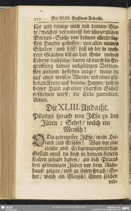 Die XLIII. Andacht. Pilatus sprach von Jesu zu den Jüden: Sehet, welch ein Mensch!