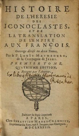 Histoire De L'Hérésie Des Iconoclastes, Et De La Translation De L'Empire Aux François : Ouvrage divisé en deux Tomes, 1