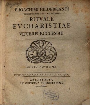 B. Ioachim Hildebrandi ... Rituale eucharistiae veteris ecclesiae