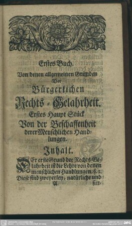 Erstes Buch. Von denen allgemeinen Gründen der Bürgerlichen Rechts-Gelahrheit
