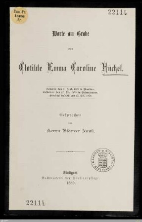 Worte am Grabe von Clotilde Emma Caroline Hückel : Geboren den 8. Sept. 1873 in Moulins, gestorben den 12. Dez. 1879 in Valenciennes, beerdigt daselbst den 15. Dez. 1879