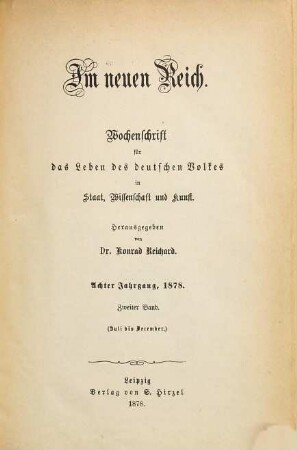 Im neuen Reich : Wochenschrift für das Leben des deutschen Volkes in Staat, Wissenschaft und Kunst, 8,2. 1878