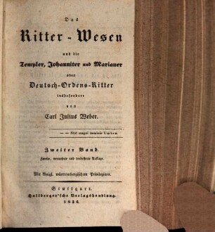 Carl Julius Weber's sämmtliche Werke, 13. Das Ritter-Wesen und die Templer, Johanniter und Marianer oder Deutsch-Ordens-Ritter ; 2