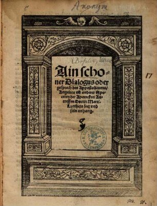 Ain schoner Dialogus oder gesprech des Appostolicums, Angelica vn[d] anderer Specerey der Apotecken Antreffen Doctor Marti. Lutthers leer vnd sein anhang
