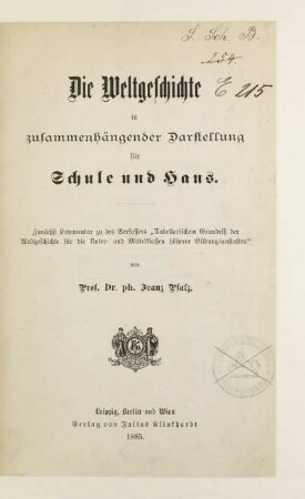 Die Weltgeschichte in zusammenhängender Darstellung für Schule und Haus : zunächst Kommentar zu des Verfassers Tabellarischem Grundriß der Weltgeschichte für die Unter- und Mittelklassen höherer Bildungsanstalten
