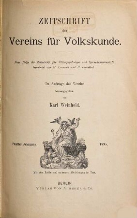 Zeitschrift des Vereins für Volkskunde : neue Folge der Zeitschrift für Völkerpsychologie und Sprachwissenschaft. 5. 1895