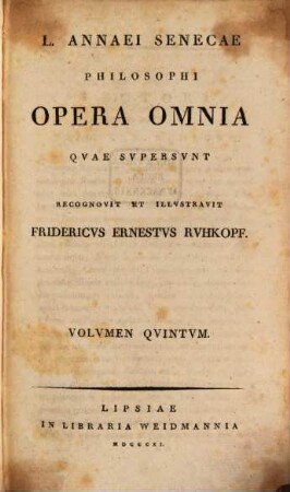 L. Annaei Senecae Philosophi Opera Omnia Qvae Svpersvnt, Volvmen Qvintvm