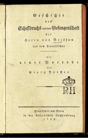 Geschichte des Schiffbruchs und der Gefangenschaft des Herrn von Brisson : aus dem Französischen