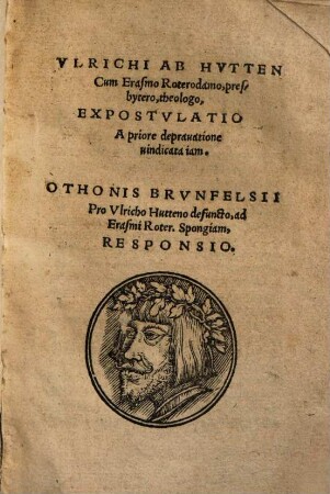 Vlrichi Ab Hvtten Cum Erasmo Roterodamo, presbytero, theologo, Expostvlatio : a priore deprauatione uindicata iam