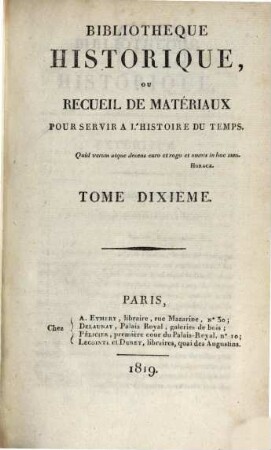 Bibliothèque historique ou recueil de matériaux pour servir à l'histoire du temps. 10, 10. 1819