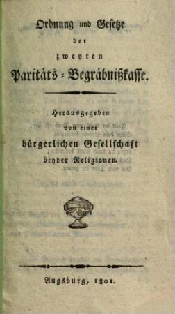 Ordnung und Gesetze der zweyten Paritäts-Begräbnißkasse
