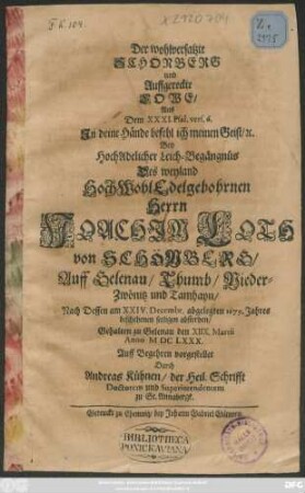 Der wohlversatzte Schönberg und Auffgereckte Lowe ... Bey ... Joachim Loth von Schönbergs/ ... Nach Dessen am XXIV. Decembr. abgelegten 1679. Jahres beschehenen seeligen absterben ...