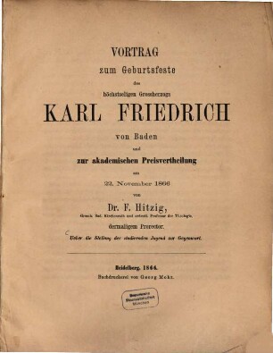 Ueber die Stellung der studirenden Jugend zur Gegenwart : Vortrag zum Geburtsfeste des höchstseligen Grossherzogs Karl Friedrich von Baden und zur akademischen Preisvertheilung am 22. November 1866