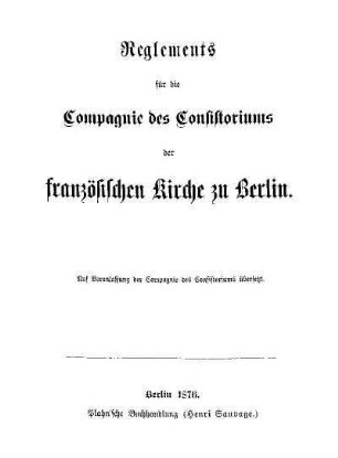 Reglements für die Compagnie des Consistoriums der französischen Kirche zu Berlin