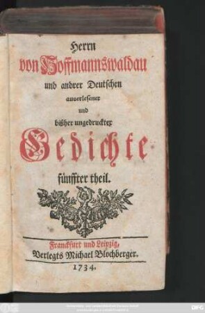 Theil 5: Herrn von Hoffmannswaldau und andrer Deutschen auserlesener und bißher ungedruckter Gedichte ... theil