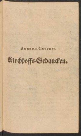 Andreae Gryphii Kirchhoffs-Gedancken