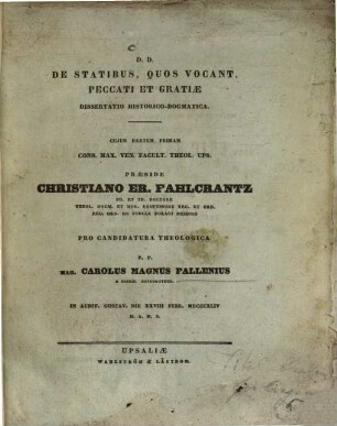 De statibus, quos vocant, peccati et gratiae : Dissertatio historico-dogmatica. (Praeses, Chr. E. Fahlcrantz.) (VII Partes.)