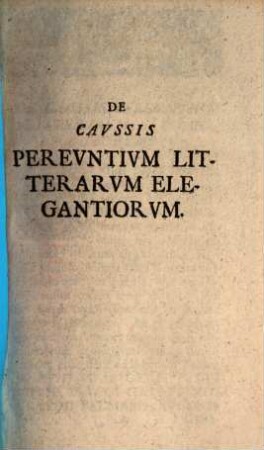 Io. Clerici De caussis pereuntium litterarum elegantiorum commentationes